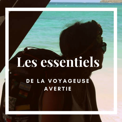 Les essentiels de la voyageuse avertie: bien préparer son sac à dos