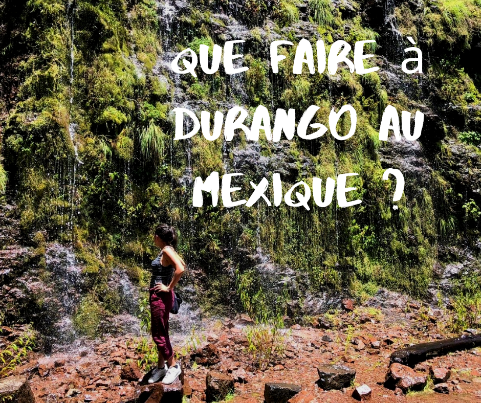 que faire durango mexique amérique latine